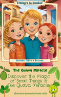The Guava Miracle: Discover the Magic of Small Things in The Guava Miracle
