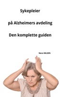 Sykepleier på Alzheimers avdeling Den komplette guiden
