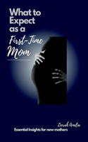 What to Expect as a first-time Mom