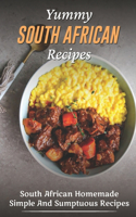 Yummy South African Recipes: South African Homemade Simple And Sumptuous Recipes: Australian Cuisine Guide