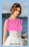 FANTASY BUBBLES (vol 8)