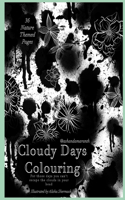 Cloudy Days Colouring: For Those Days You Can't Escape the Clouds In Your Head