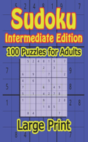 Sudoku Intermediate edition 100 puzzles large print: Sudoku puzzles with medium difficulty in large print for adults and seniors ideal brain training fun.