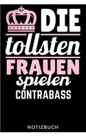 Die Tollsten Frauen Spielen Contrabass Notizbuch: A5 WOCHENPLANER Geschenkideen für Bassisten - Kontrabass - Jazz - Musik - Buch - Geschenk für Erwachsene Kinder Anfänger - Bücher - Bass