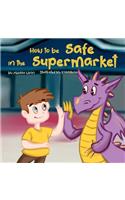 How to Be Safe in the Supermarket: A Funny Book to Teach Children How to Ask an Employee for Help if They Get Lost in a Store. Safety Rules For Kids. Children's Books Ages 3-5