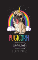 Black Paper SketchBook: Pugicorn Pug Unicorn T Girls Kids Space Galaxy Rainbow Large Modern Designed Kawaii Unicorn Black Pages Sketch Book for Drawing Sketching for Gel Pe