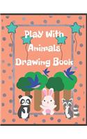 Play With Animals Drawing Book: Draw 101 Pages Animals For kids.Size (8.5" x 11") With Glossy cover, Draw Elephants, Tigers, Dogs, Fish, Birds, and Many More...