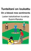 Suomi-Ranska Tunteitani on loukattu/On a blessé mes sentiments Lasten kaksikielinen kuvakirja