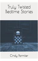 Truly Twisted Bedtime Stories