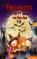 Halloween Activity Book for Kids Ages 4-8: A Scary Fun Workbook For Happy Halloween Learning, Costume Party Coloring, Dot To Dot, Mazes, Word Search and More!