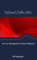 Professional Problem Solvers: Are Your Managment Controls Effective?