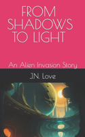 From Shadows to Light: An Alien Invasion Story