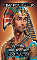 Sons of the Sands: Coloring the Strength of Ancient Egypt