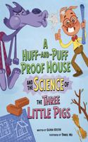 A Huff-And-Puff Proof House and the Science of the Three Little Pigs