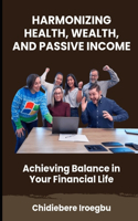 Harmonizing Health, Wealth, and Passive Income