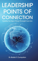 Leadership Points Of Connection: Expanding Your Impact Through Meaningful Connections