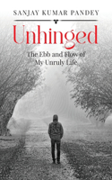 Unhinged: The Ebb and Flow of My Unruly Life: A Memoir