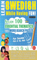 Learn Swedish While Having Fun! - For Children: Kids of All Ages - Study 100 Essential Thematics with Word Search Puzzles - Vol.1