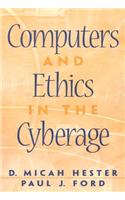 Computers and Ethics in the Cyberage