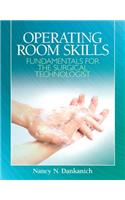 Operating Room Skills: Fundamentals for the Surgical Technologist: Fundamentals for the Surgical Technologist