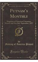 Putnam's Monthly, Vol. 10: Magazine of American Literature, Science and Art; July-September, 1857 (Classic Reprint)