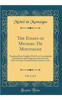 The Essays of Michael de Montaigne, Vol. 3 of 3: Translated Into English, with Very Considerable Amendments and Improvements from the Most Accurate French Edition of Peter Coste (Classic Reprint)