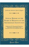 Annual Report of the Board of Regents of the Smithsonian Institution: Publication 4272; Showing the Operations, Expenditures, and Condition of the Institution for the Year Ended June 30, 1956 (Classic Reprint)