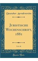 Juristische Wochenschrift, 1881, Vol. 10 (Classic Reprint)