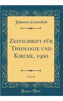 Zeitschrift für Theologie und Kirche, 1900, Vol. 10 (Classic Reprint)