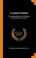 A CAPTAIN UNAFRAID: THE STRANGE ADVENTUR