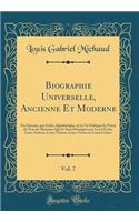 Biographie Universelle, Ancienne Et Moderne, Vol. 7: Ou Histoire, par Ordre Alphabétique, de la Vie Publique Et Privée de Tous les Hommes Qui Se Sont Distingues par Leurs Écrits, Leurs Actions, Leurs Talents, Leurs Vertus ou Leurs Crimes