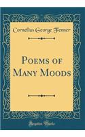 Poems of Many Moods (Classic Reprint)