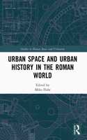 Urban Space and Urban History in the Roman World