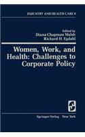 Women, Work, and Health: Challenges to Corporate Policy