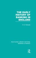 Early History of Banking in England (RLE Banking & Finance)