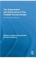 The Organisation and Governance of Top Football Across Europe