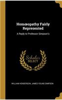 Homoeopathy Fairly Represented
