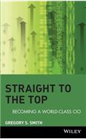 Straight to the Top: Becoming a World-Class CIO