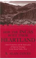 How the Incas Built Their Heartland