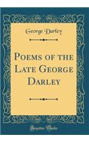 Poems of the Late George Darley (Classic Reprint)