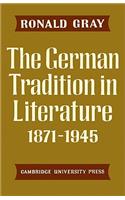 German Tradition in Literature 1871 1945