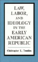Law, Labor, and Ideology in the Early American Republic