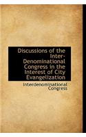 Discussions of the Inter-Denominational Congress in the Interest of City Evangelization