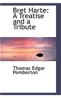 Bret Harte: A Treatise and a Tribute