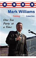 Mark Williams. Taking Back America One Tea Party at a time