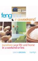 Feng Shui in a Weekend: (In a Weekend S.)