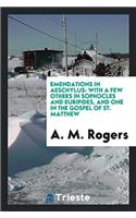 Emendations in Aeschylus: With a Few Others in Sophocles and Euripides, and One in the Gospel of st. Matthew