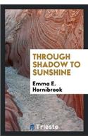 Through Shadow to Sunshine