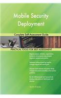 Mobile Security Deployment Complete Self-Assessment Guide