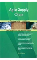 Agile Supply Chain A Complete Guide - 2019 Edition